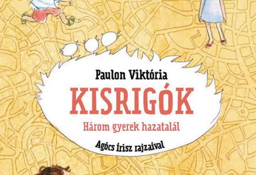 <h1>Paulon Viktória: Kisrigók - Három gyerek hazatalál. Pagony Kiadó, 2017.</h1>-