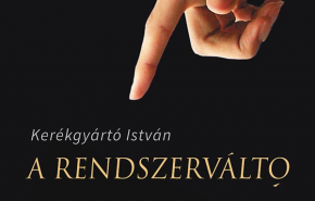 Kerékgyártó István: A rendszerváltó (regényrészlet)