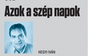 Hegyi Iván: Azok a szép napok