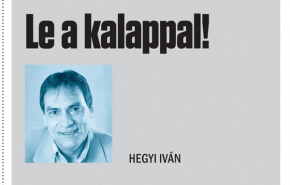 Hegyi Iván: Le a kalappal!