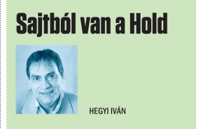 Hegyi Iván: Sajtból van a Hold