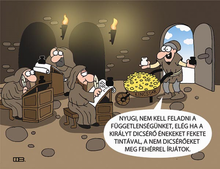 Krónika
- Nyugi, nem kell feladni a függetlenségünket, elég ha a királyt dicsőítő énekeket fekete tintával, a nem dicsérőket meg fehérrel írjátok.
WEISZ BÉLA rajza — Weisz Béla rajza